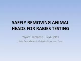 SAFELY REMOVING ANIMAL HEADS FOR RABIES TESTING