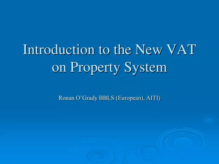 introduction to the new vat on property system