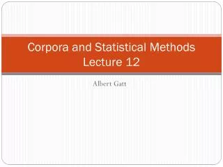 Corpora and Statistical Methods Lecture 12