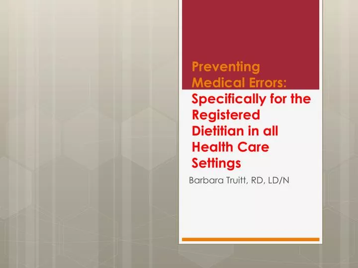 preventing medical errors specifically for the registered dietitian in all health care settings