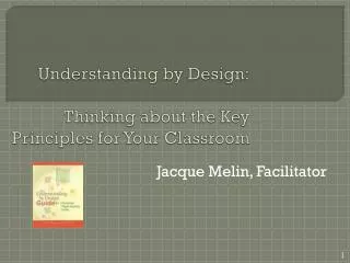 Understanding by Design: Thinking about the Key Principles for Your Classroom