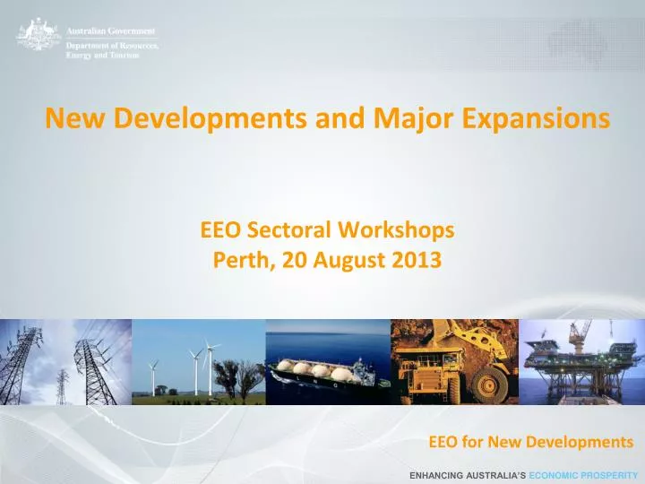 new developments and major expansions eeo sectoral workshops perth 20 august 2013