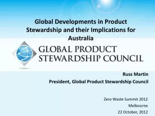 Russ Martin President , Global Product Stewardship Council