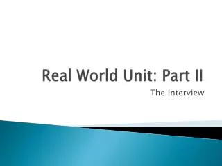 Real World Unit: Part II