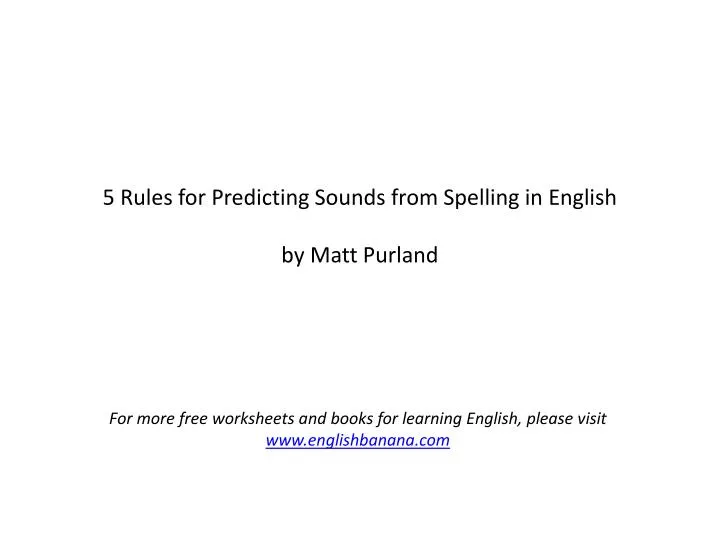 5 rules for predicting sounds from spelling in english by matt purland