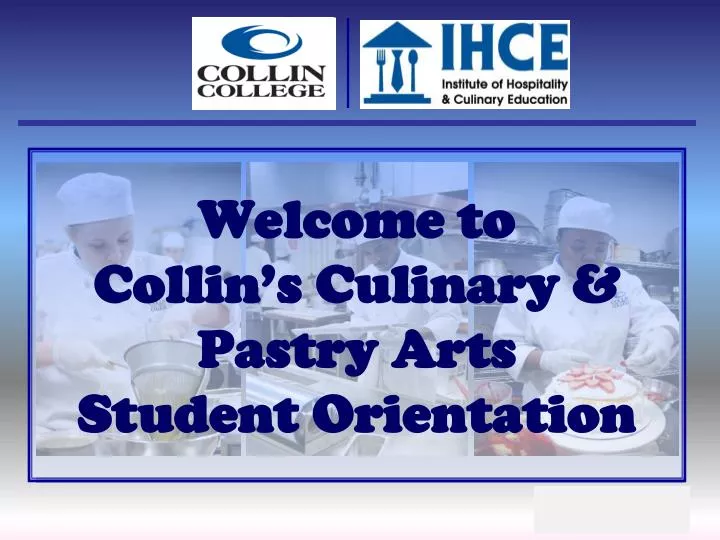 welcome to collin s culinary pastry arts student orientation