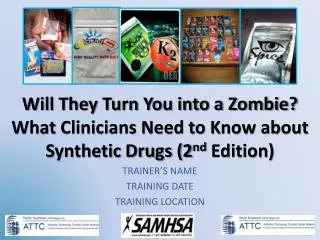 Will They Turn You into a Zombie? What Clinicians Need to Know about Synthetic Drugs (2 nd Edition)