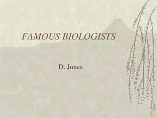 FAMOUS BIOLOGISTS