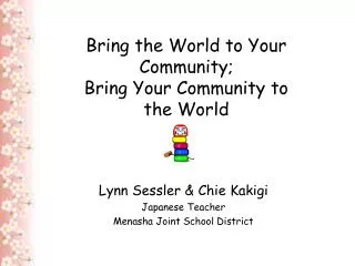 Bring the World to Your Community; Bring Your Community to the World