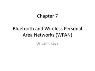 Chapter 7 Bluetooth and Wireless Personal Area Networks (WPAN)