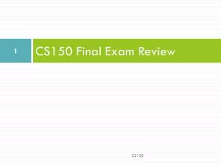 CS150 Final Exam Review