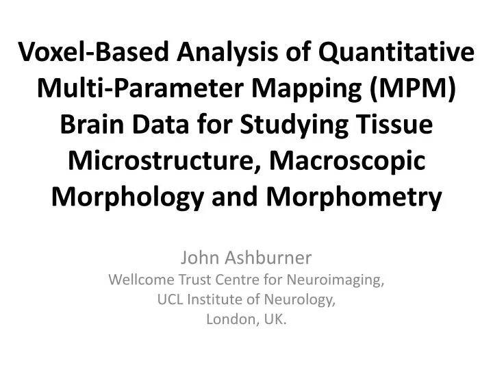 john ashburner wellcome trust centre for neuroimaging ucl institute of neurology london uk