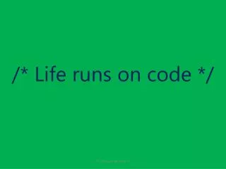 /* Life runs on code */