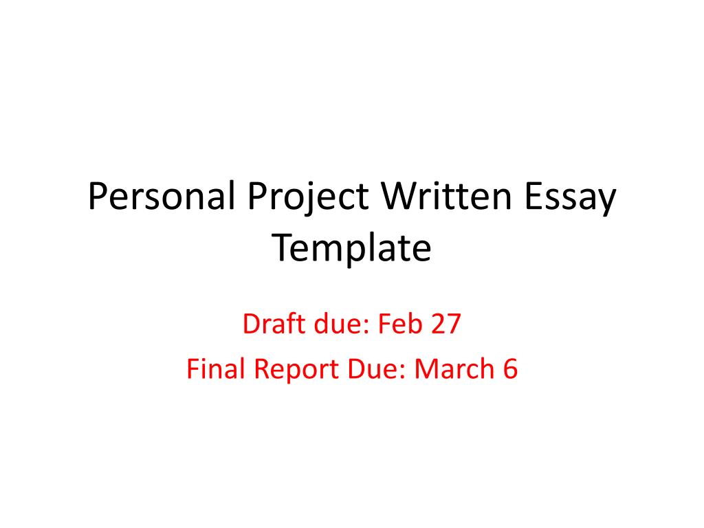 PPT - Personal Project Written Essay Template PowerPoint Presentation ...