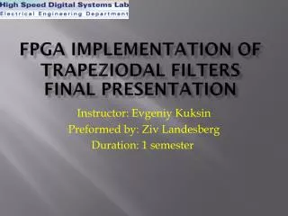 FPGA implementation of trapeziodal filters final presentation