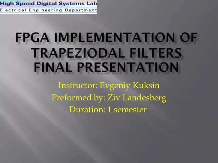 fpga implementation of trapeziodal filters final presentation