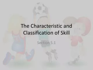The Characteristic and Classification of Skill