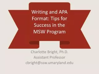 Charlotte Bright, Ph.D. Assistant Professor cbright@ssw.umaryland.edu