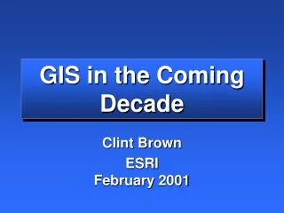 GIS in the Coming Decade
