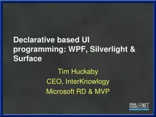 Declarative based UI programming: WPF, Silverlight &amp; Surface