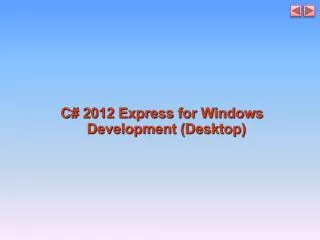 C# 2012 Express for Windows Development (Desktop)