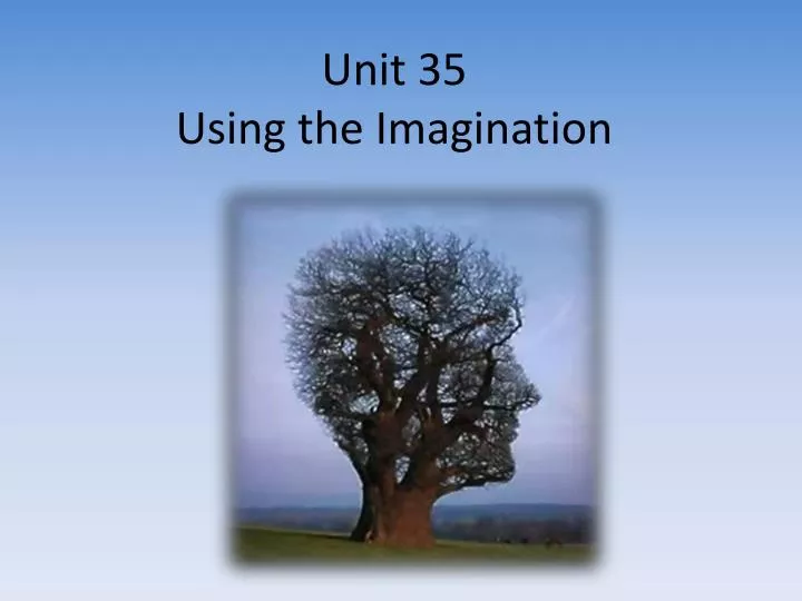 unit 35 using the imagination