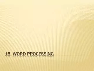 15. WORD PROCESSING