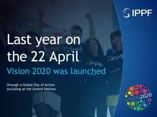 Last year on the 22 April Vision 2020 was launched
