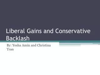 Liberal Gains and Conservative Backlash