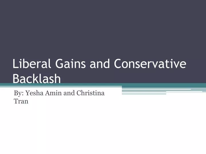 liberal gains and conservative backlash