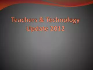 Teachers &amp; Technology Update 2012