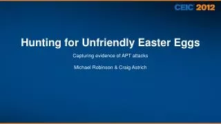 hunting for unfriendly easter eggs