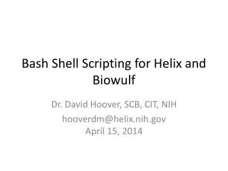 Bash Shell Scripting for Helix and Biowulf