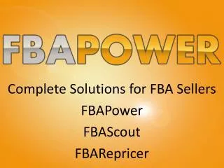 Complete Solutions for FBA Sellers FBAPower FBAScout FBARepricer