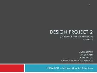 Design Project 2 ( citydance website redesign) 4-apr-12 adeel bhatti jessie chen kays fattal ravikanth arikatla venkata