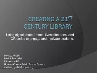 Creating a 21 st Century Library