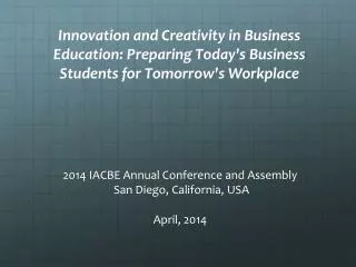 2014 IACBE Annual Conference and Assembly San Diego, California, USA April, 2014