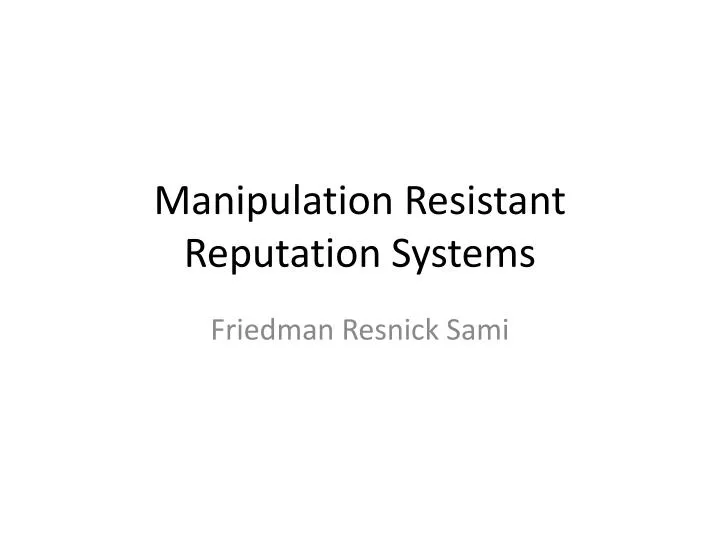 manipulation resistant reputation systems