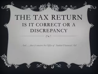 The tax return is it correct or a discrepancy