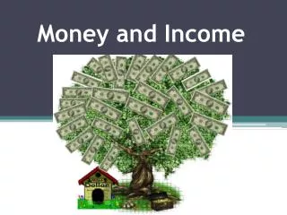 Money and Income