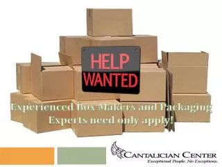 Experienced Box Makers and Packaging Experts need only apply!