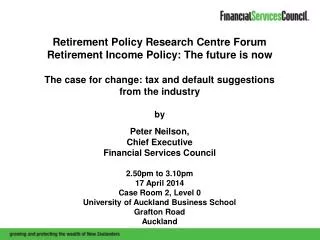 Retirement Policy Research Centre Forum Retirement Income Policy: The future is now The case for change: tax and default