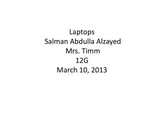 Laptops Salman Abdulla Alzayed Mrs. Timm 12G March 10, 2013