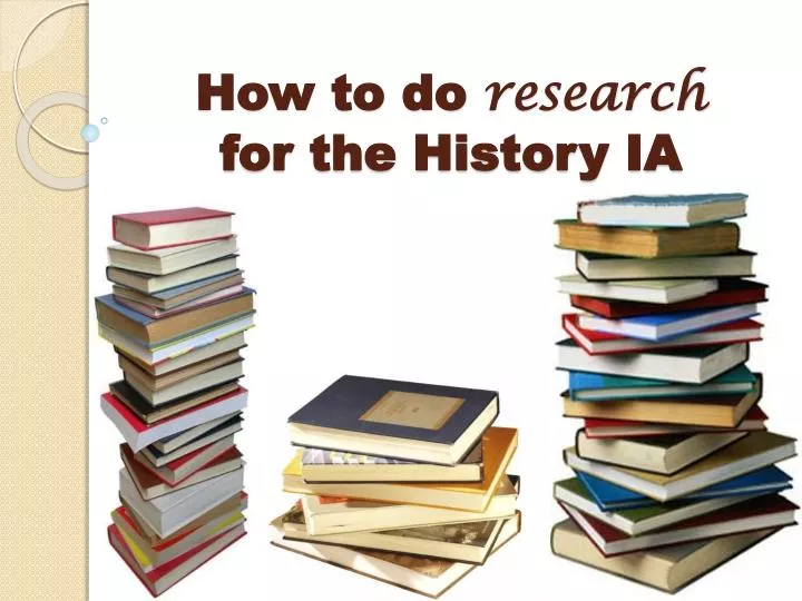 how to do research for the history ia