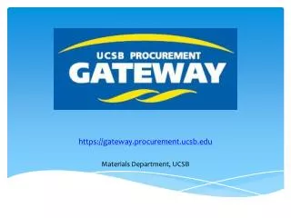 https :// gateway.procurement.ucsb.edu Materials Department, UCSB