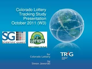 Colorado Lottery Tracking Study Presentation October 2011 (W3)