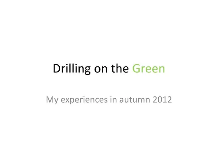drilling on the green