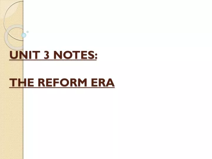 unit 3 notes the reform era