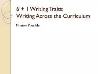 6 + 1 Writing Traits: Writing Across the Curriculum