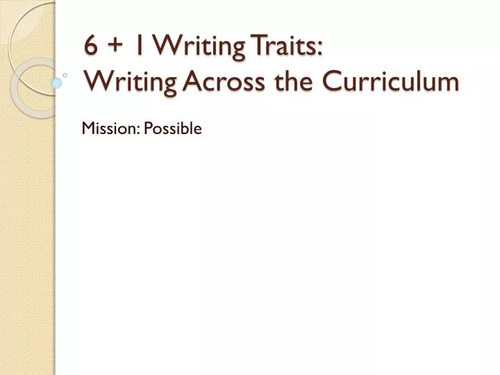 6 1 writing traits writing across the curriculum